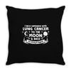 I Love Someone with Lung Cancer to The Moon and Back to Infinity Throw Pillow