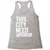 this city need superhero Racerback Tank