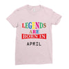 legends are born april Ladies Fitted T-Shirt