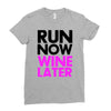 run now wine later Ladies Fitted T-Shirt