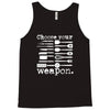 choose your weapon Tank Top