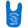 let's taco bout it Baby Bibs