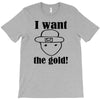 i want the gold T-Shirt