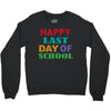 happy last day of school Crewneck Sweatshirt