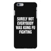 Surely Not Everybody Was Kung Fu Fighting iPhone 6 Plus/6s Plus Case