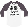 my cat was right 3/4 Sleeve Shirt