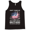 Veteran Don't Thank Me Thank My Brothers Who Never Came Back Tank Top