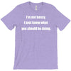 i'm not bossy i just know what you should be doing T-Shirt