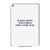 Raise Boys And Girls The Same Way iPad Mini 4