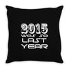 new years eve 2016 so last year Throw Pillow
