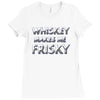 whiskey makes me frisky Ladies Fitted T-Shirt