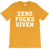 Zero Fucks Given T-Shirt
