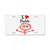 i love daddy License Plate