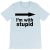 i'm with stupid T-Shirt