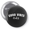 Good Vibes Only Pin-back button