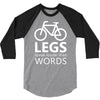 legs speak louder than words bicycle cycling 3/4 Sleeve Shirt