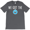 we got the power 3 T-Shirt