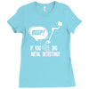 beep if you dig metal detecting Ladies Fitted T-Shirt