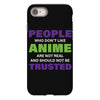 people who don't like anime are not real and should not be trusted iPhone 8