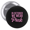 in october we wear pink Pin-back button