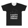 i Can't Adult Today All Over Men's T-shirt