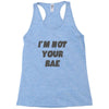 i'm not your bae girls Racerback Tank