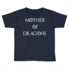 mother of dragons (3) Toddler T-shirt