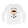 no coffee no workee Long Sleeve Shirts