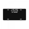 i just want to leave and go camping License Plate