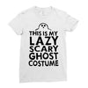 this is my lazy ghost costume 2 Ladies Fitted T-Shirt