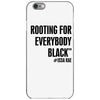 i&rsquo;m rooting for everybody black iPhone 6/6s Case