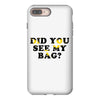 Did You See My Bag iPhone 8 Plus
