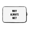 why always me Laptop sleeve