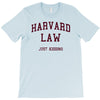 harvard law just kidding   funny T-Shirt