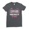 The Only Thing Tougher Than An Arborist Is An Arborist's Wife Ladies Fitted T-Shirt