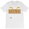 If Dad Can't Fix It No One Can T-Shirt