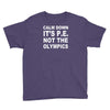 calm down it's p.e Youth Tee