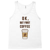 Ok But First Coffee Tank Top