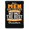 all men are created equal but only the best are born in october iPad Mini