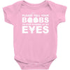 please tell your boobs to stop staring at my eyes Baby Onesie