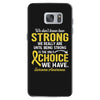 We Don't Know How Strong We Really Are Until Being Strong Is The Only Samsung Galaxy S7