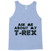 ask me about my t rex Tank Top