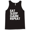 eat sleep game repeat Tank Top