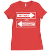 my way or highway Ladies Fitted T-Shirt
