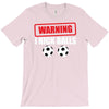 warning i kick balls T-Shirt