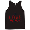 i love my mum red Tank Top