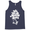 we are all made of stars Tank Top