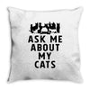 ask me about my cats Throw Pillow