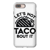 lets not taco bout it iPhone 8 Plus