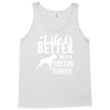 life is better with a boston terrier Tank Top